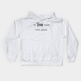 My Vision Board Needs Glasses Kids Hoodie